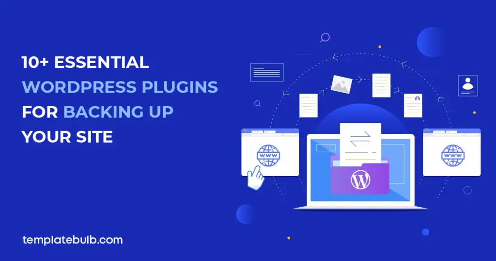 Best 10+ Essential WordPress Plugins for Backing Up Your Site
