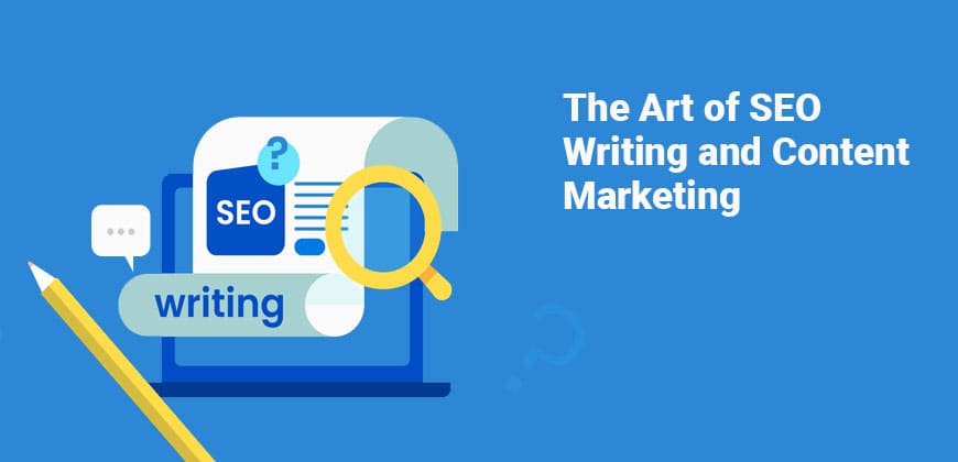 The Art of SEO Writing and Content Marketing