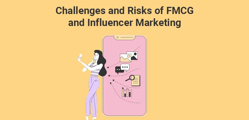 Challenges and Risks of FMCG and Influencer Marketing
