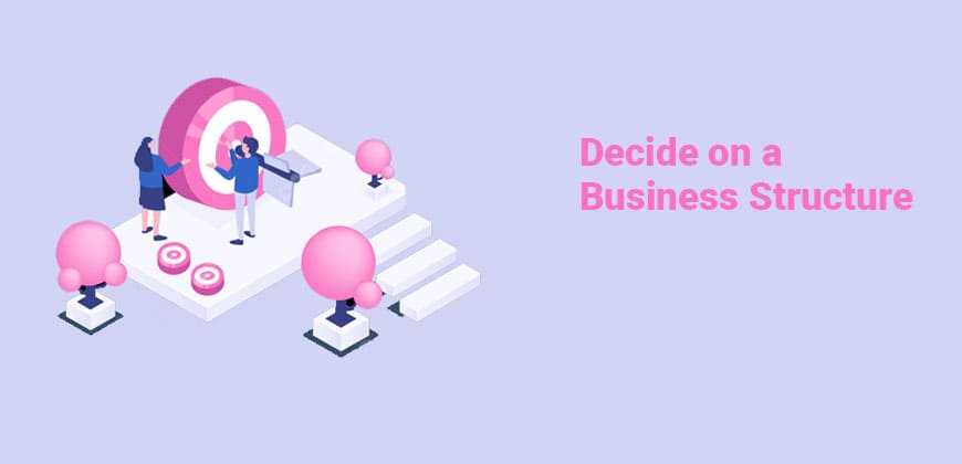 Decide on a Business Structure