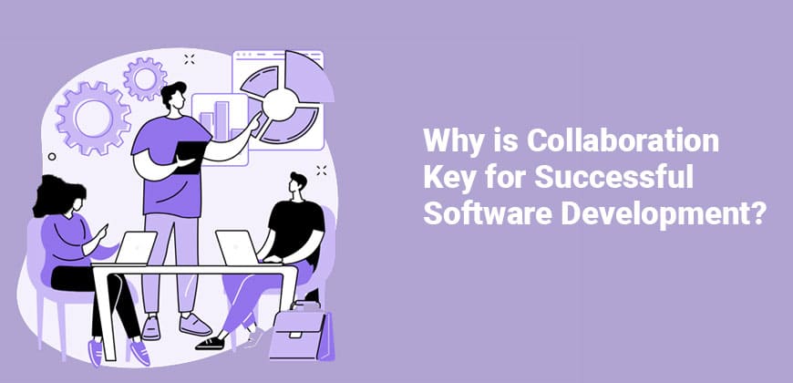Why is Collaboration Key for Successful Software Development
