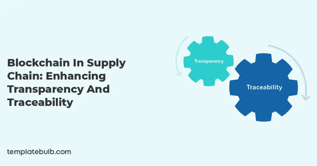 Blockchain in Supply Chain: Transparency and Traceability