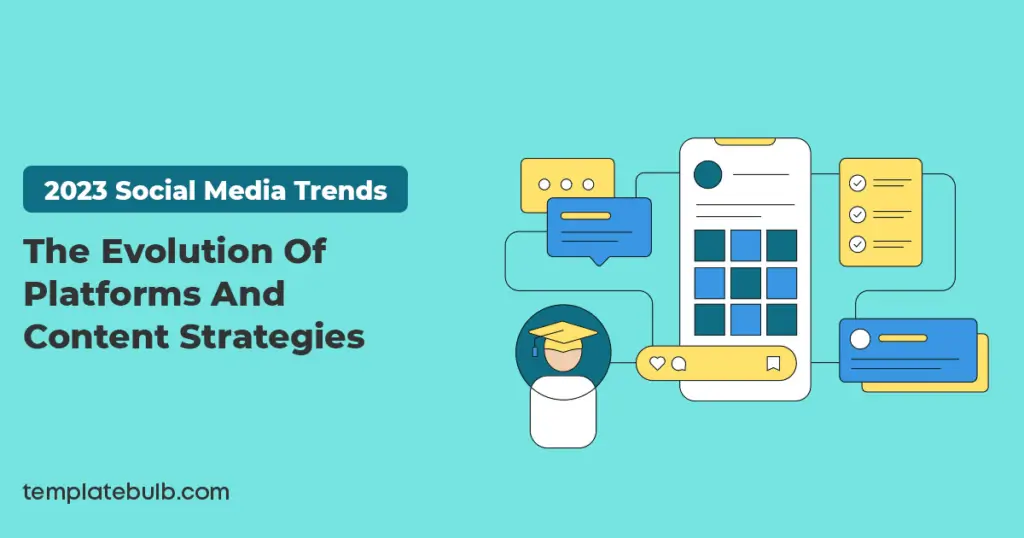 2023 Social Media Trends: The Evolution of Platforms and Content Strategies